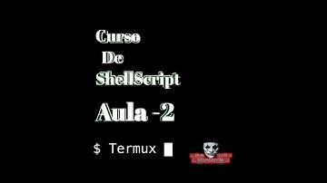 CURSO DE SHELL SCRIPT - AULA - 2 - COMANDO - TERMUX-SETUP-STORAGE