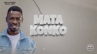 Royal Jeff - Mata Konko Ft. Dj Fikie Lyrics Video
