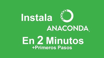 Instala Anaconda en 2 minutos | Primeros pasos