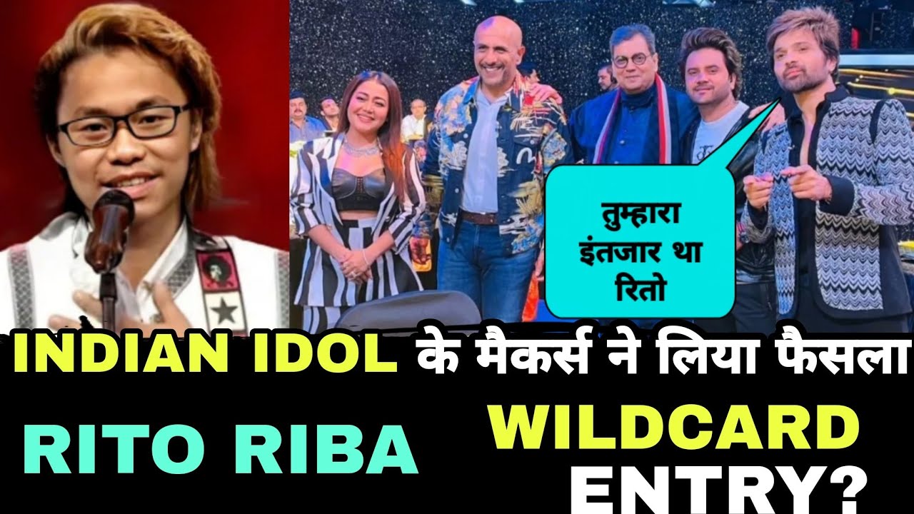 Rito Riba Wild Card Entry In Indian Idol 13 ? Ritoriba की Wild card