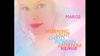 MARGE - Morning Light (Chriss Ronson & Forteba Remix)