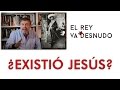 No existe evidencia sólida o creíble de que el Jesús de los evangelios haya existido como tal