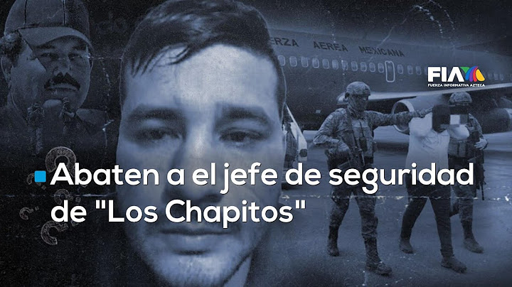 Abaten a "El Perris", jefe de seguridad de "LOS CHAPITOS" durante enfrentamiento