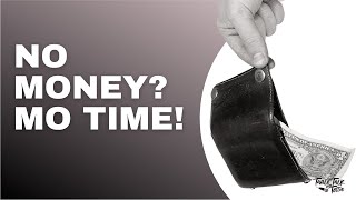 EPISODE 40: No Money. Mo Time