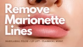 𝄞 Lip and Cheek Lift! ~ Get Rid of Nasolabial Folds   Marionette Lines ~ Classical Music