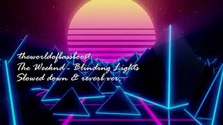 The Weeknd - Blinding Lights Slow And Reverb