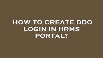 How to create ddo login in hrms portal?