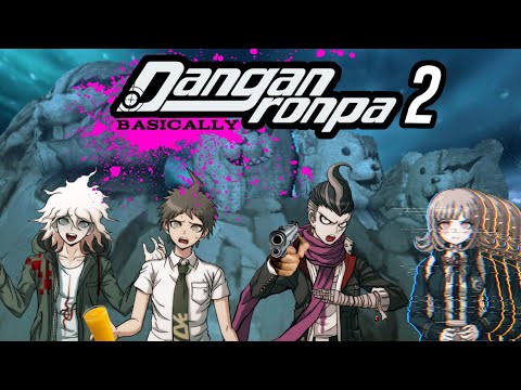 Basically Danganronpa 2: Goodbye Despair