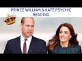 👑 PRINCE WILLIAM & KATE Psychic Tarot Reading 👑