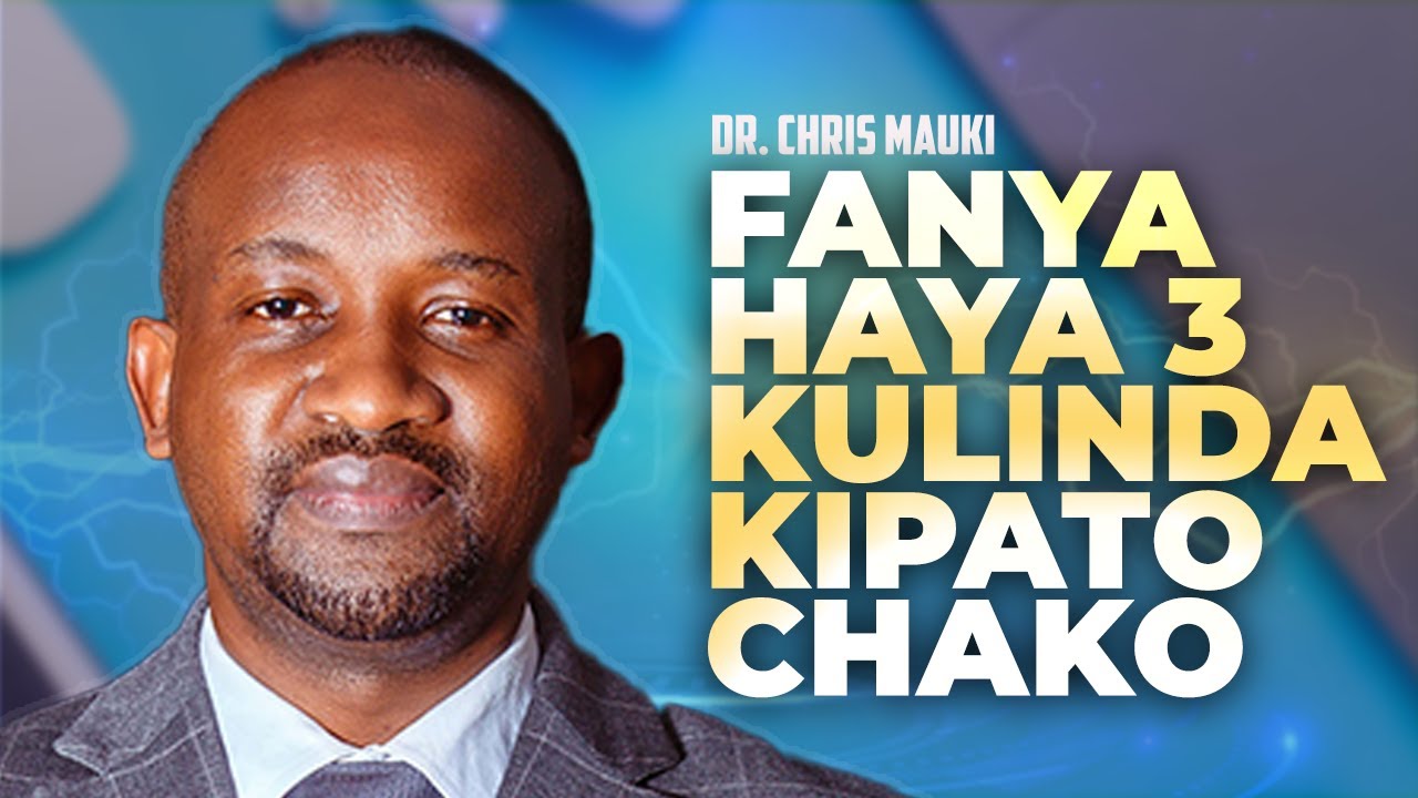 Dr. Chris Mauki: Fanya haya 3 kulinda kipato chako