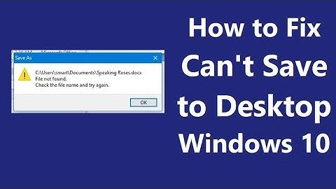 How to Fix Can’t Save to Desktop in Windows 10