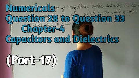 ISC NOOTAN#17 Numericals | Chapter 4 | Capacitors and Dielectrics | 28 to 33 | by THE GATE