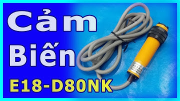 Cảm Biến Vật Cản Hồng Ngoại E18-D80NK | Sensor E18-D80NK
