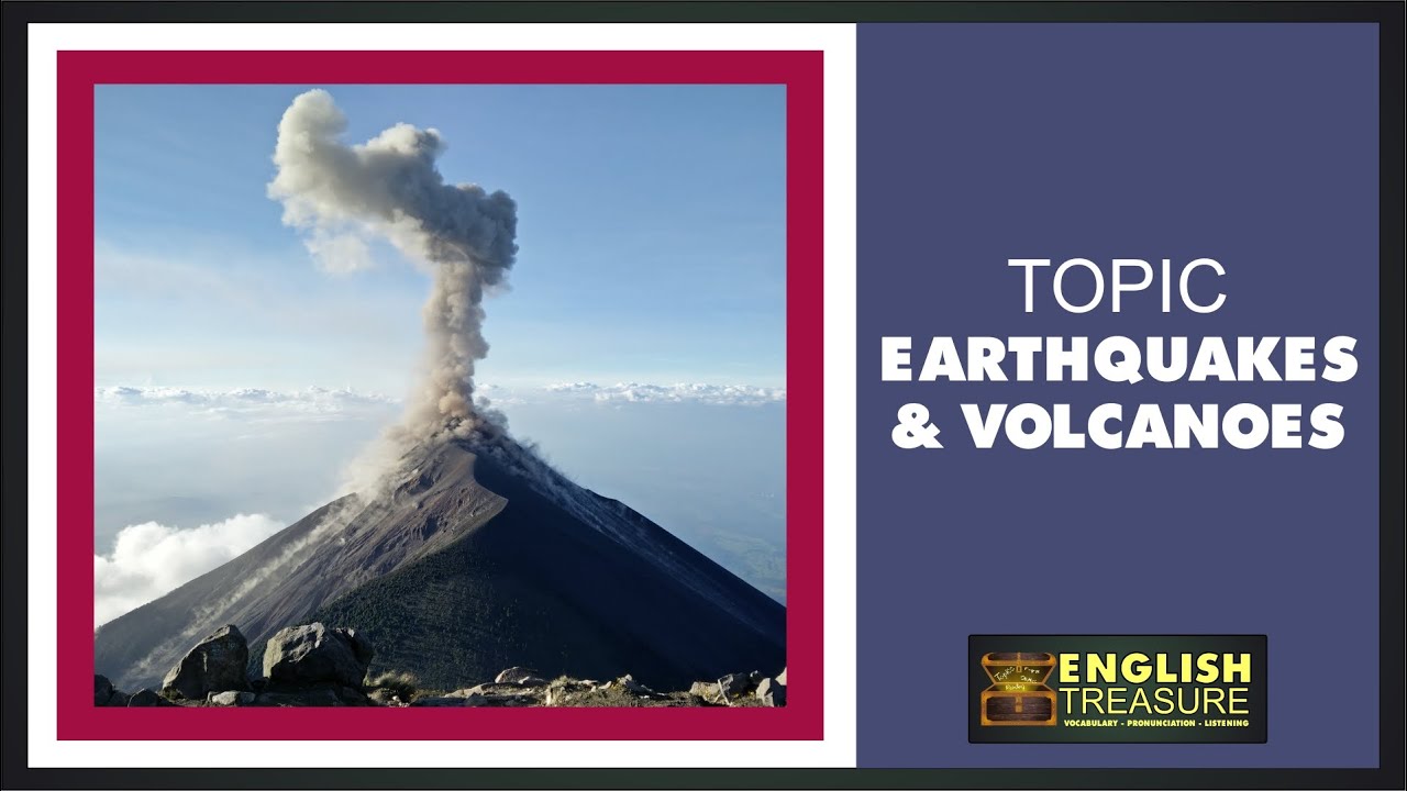 Earthquakes And Volcanoes English Treasure Vocabulary Listening Pronunciation Youtube