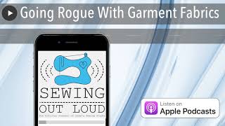 Going Rogue With Garment Fabrics