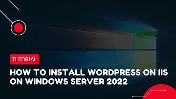 How to Install WordPress on IIS on Windows Server 2022 | VPS Tutorial