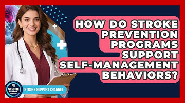 How Do Stroke Prevention Programs Support Self-Management Behaviors? | Stroke Support Channel