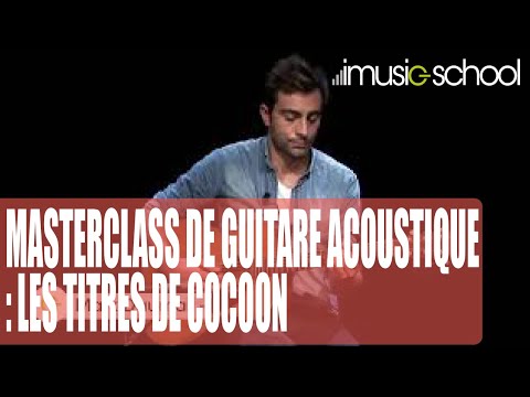 🎸 MASTERCLASS DE GUITARE ACOUSTIQUE : "Les titres de Cocoon" avec Mark DAUMAIL sur imusic-school