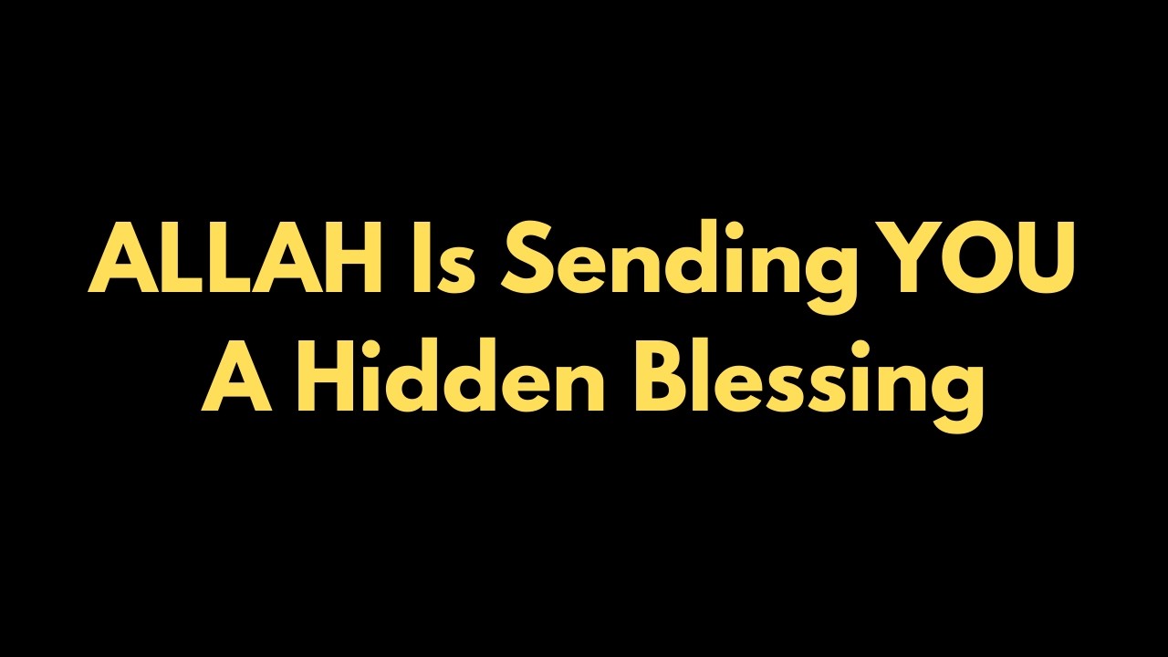 Don't miss it.....Allah Is Sending You A Hidden Blessing✨💛