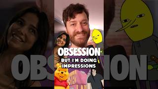 Obsession but Im doing impressions!