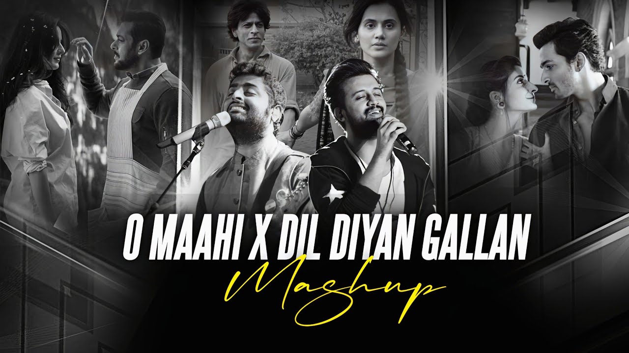 O Maahi X Dil Diya Gallan Mashup  Full Version  Atif Aslam  Arijit Singh  Tera Chehra   Dunki