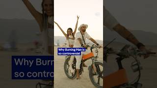 Why Burning Man is so controversial