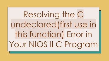 Resolving the C undeclared(first use in this function) Error in Your NIOS II C Program