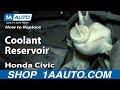 How to Replace Coolant Reservoir 2001-05 Honda Civic Except Hatchback