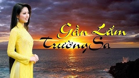 Anh Thư Việt Nam- Gần Lắm Trường Sa (ST Hình Phước Long, ca sỹ Thanh Thúy)