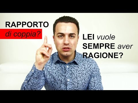 Video: Perché Le Donne Vogliono Sempre Avere Ragione