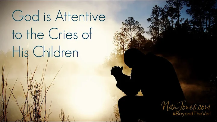 God Is Attentive to the Cries of His Children