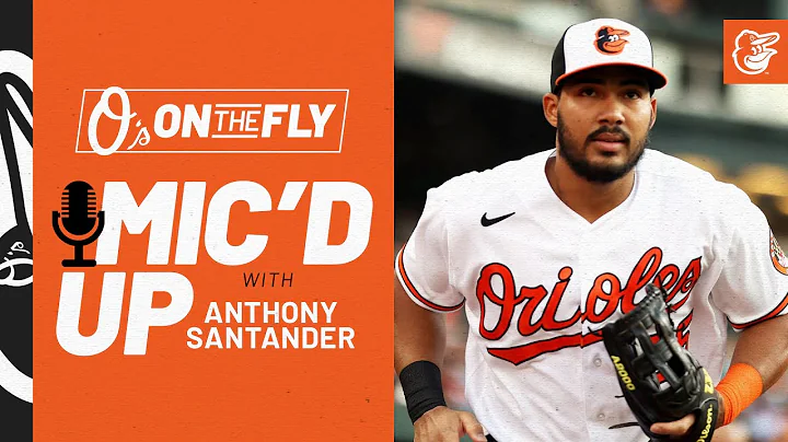 Micd Up with Anthony Santander | Os on the Fly | Baltimore Orioles