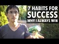 7 Habits for Success - How I think differently than you and why I always win.