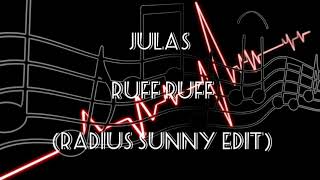 Julas - Ruff Ruff (Radius Sunny Edit)