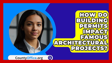 How Do Building Permits Impact Famous Architectural Projects? - CountyOffice.org