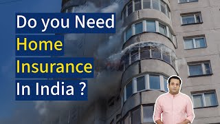 Do You Need Home Insurance in India? Know all about Home Insurance