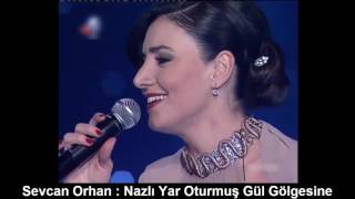 Sevcan Orhan : Nazli Yar Oturmuş Gül Gölgesi̇ne
