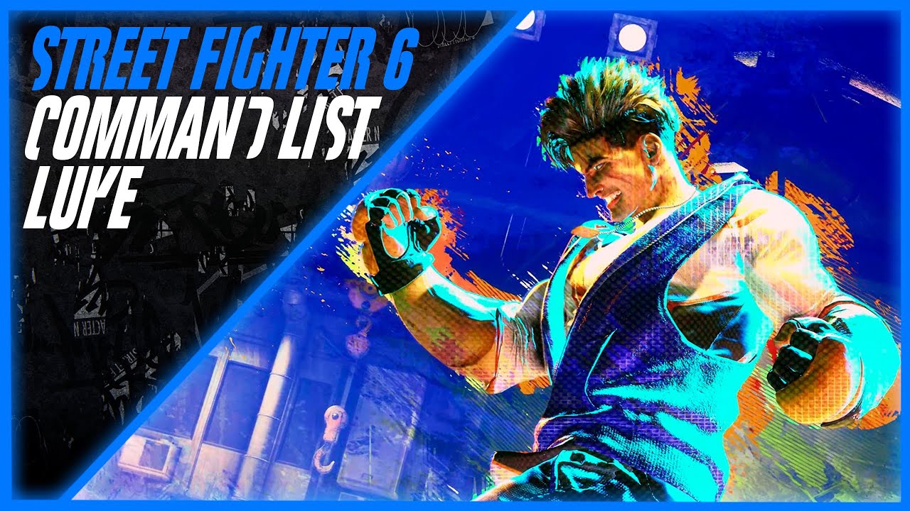 Street Fighter 6 | Luke’s Command List | Classic and Modern Controls ...
