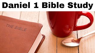 Book of Daniel Bible Study Chapter 1