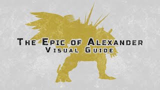 The Epic of Alexander (Ultimate)  Visual Guide