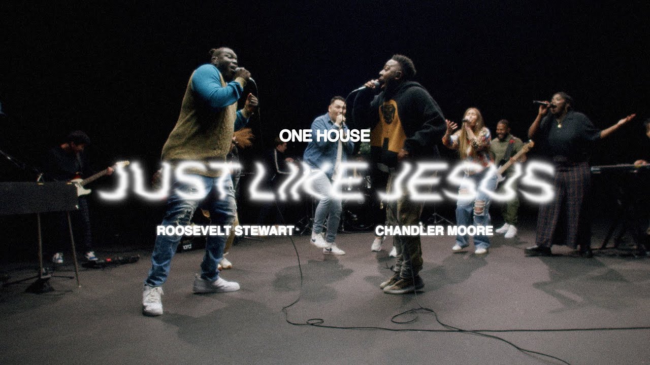 Just Like Jesus ft Chandler Moore  Roosevelt Stewart  ONE HOUSE