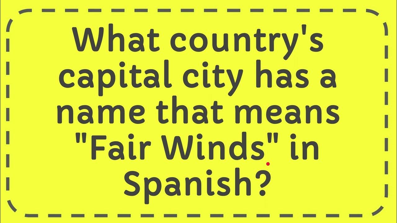 What country's capital city has a name that means "Fair Winds" in