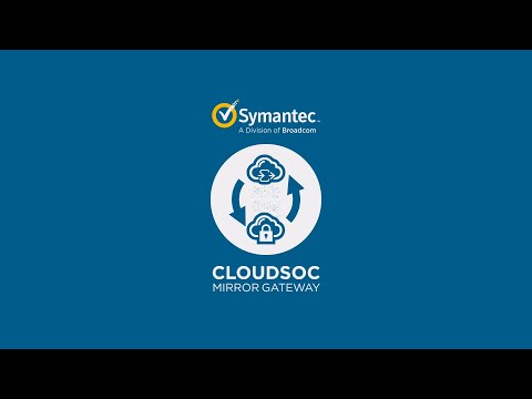 Symantec CloudSOC Mirror Gateway