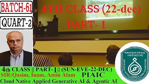 PIAIC Q-2 4TH CLASS (PART-1) || (22-DEC-24)|| BATCH 61 || CLOUD NATIVE APPLIED GEN  & AGENTIC AI