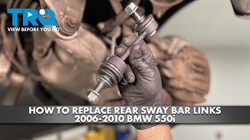 How to Replace Rear Sway Bar Links 2006-2010 BMW 550i