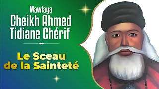 MAWLAYA CHEIKH AHMAD TIDIANE CHERIF SCEAU DE LA SAINTETE