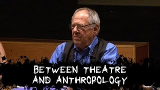 BETWEEN THEATRE AND ANTHROPOLOGY