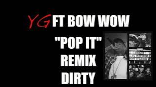 YG Ft. Bow Wow 'Pop It' Remix Dirty
