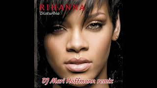 Rihanna - Disturbia (DJ Mari Hoffmann remix)