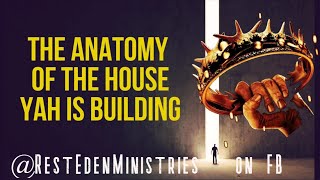 The Anatomy of the HOUSE Yah is Building